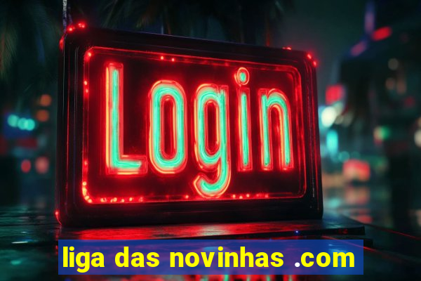 liga das novinhas .com